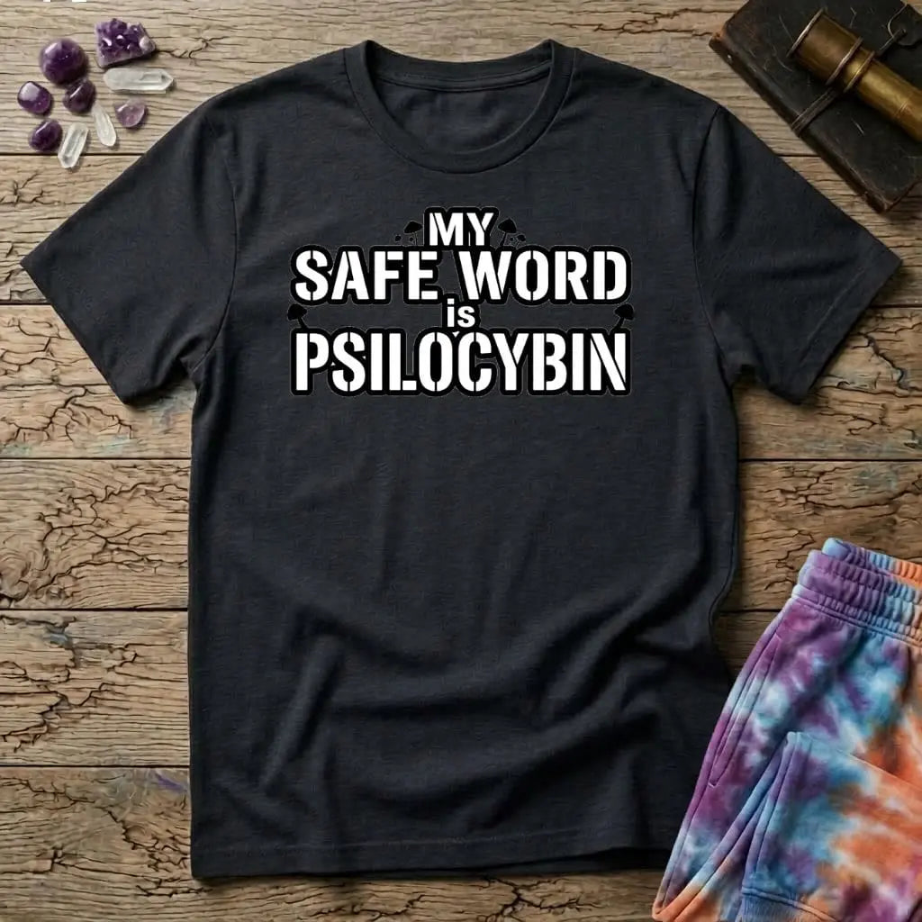 Printify T-Shirt My Safe Word Is Psilocybin T-Shirt Mushroom Magic Mushroom T-Shirt