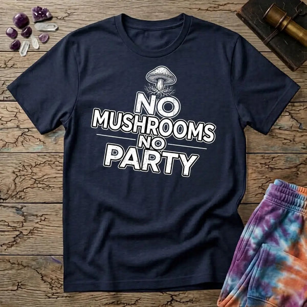 No Mushrooms No Party T-Shirt