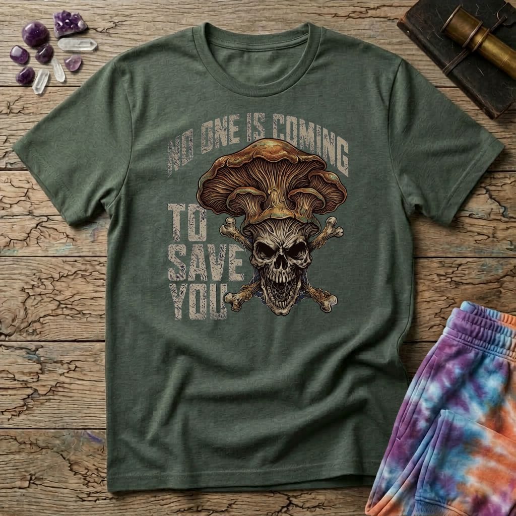 Printify T-Shirt No One Is Coming To Save You T-Shirt Mushroom Magic Mushroom T-Shirt