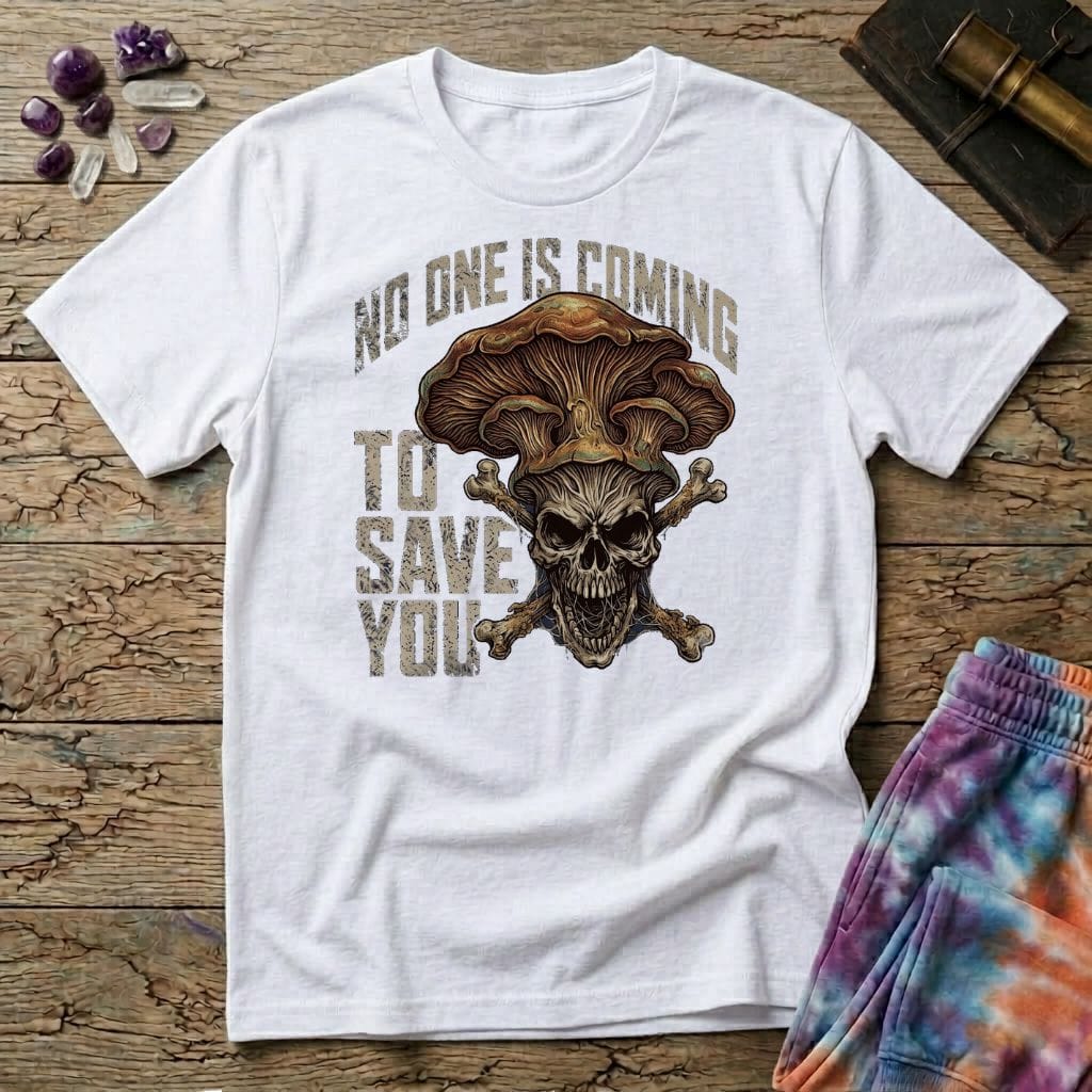 Printify T-Shirt No One Is Coming To Save You T-Shirt Mushroom Magic Mushroom T-Shirt