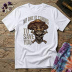 Printify T-Shirt No One Is Coming To Save You T-Shirt Mushroom Magic Mushroom T-Shirt