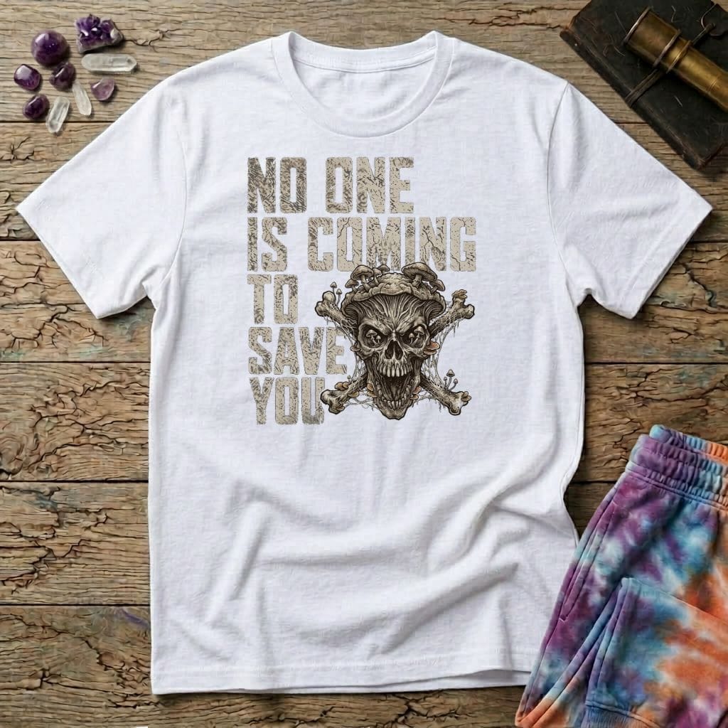 Printify T-Shirt No One Is Coming To Save You T-Shirt Mushroom Magic Mushroom T-Shirt