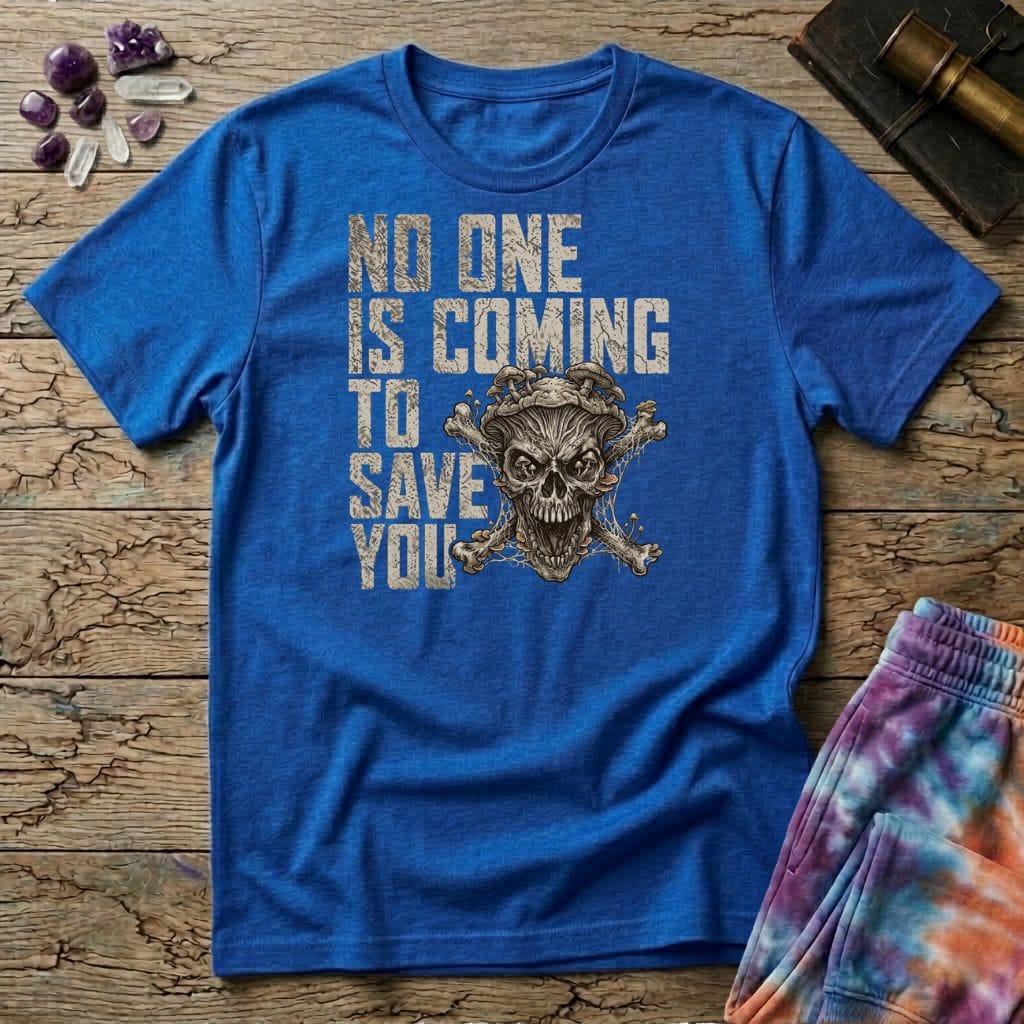 Printify T-Shirt No One Is Coming To Save You T-Shirt Mushroom Magic Mushroom T-Shirt