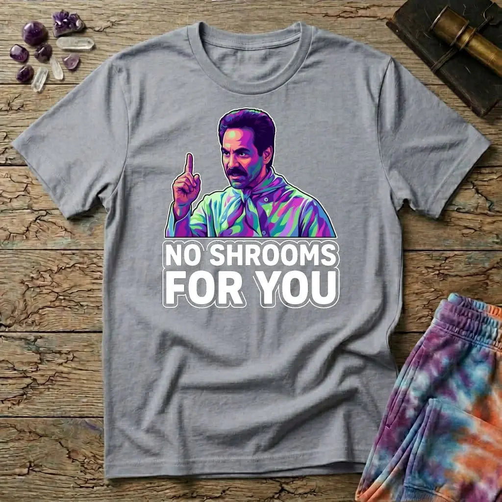 Printify T-Shirt No Shrooms For You Mushroom T-Shirt Mushroom Magic Mushroom T-Shirt