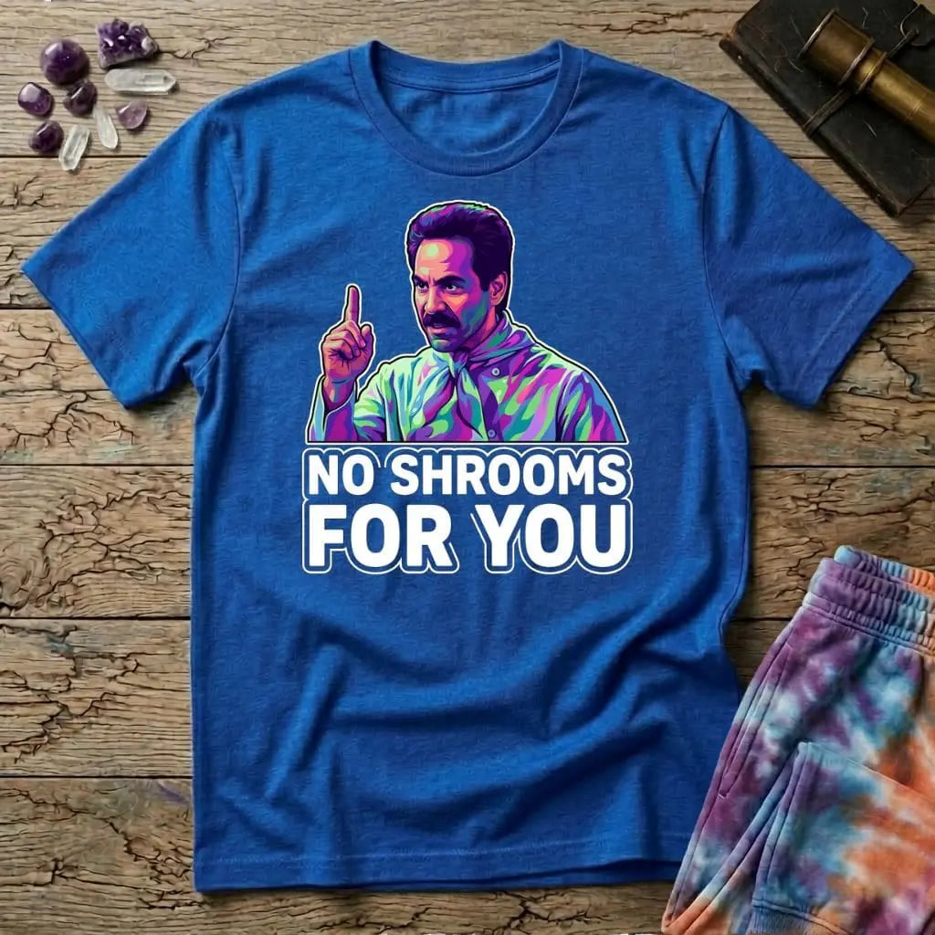 Printify T-Shirt No Shrooms For You Mushroom T-Shirt Mushroom Magic Mushroom T-Shirt