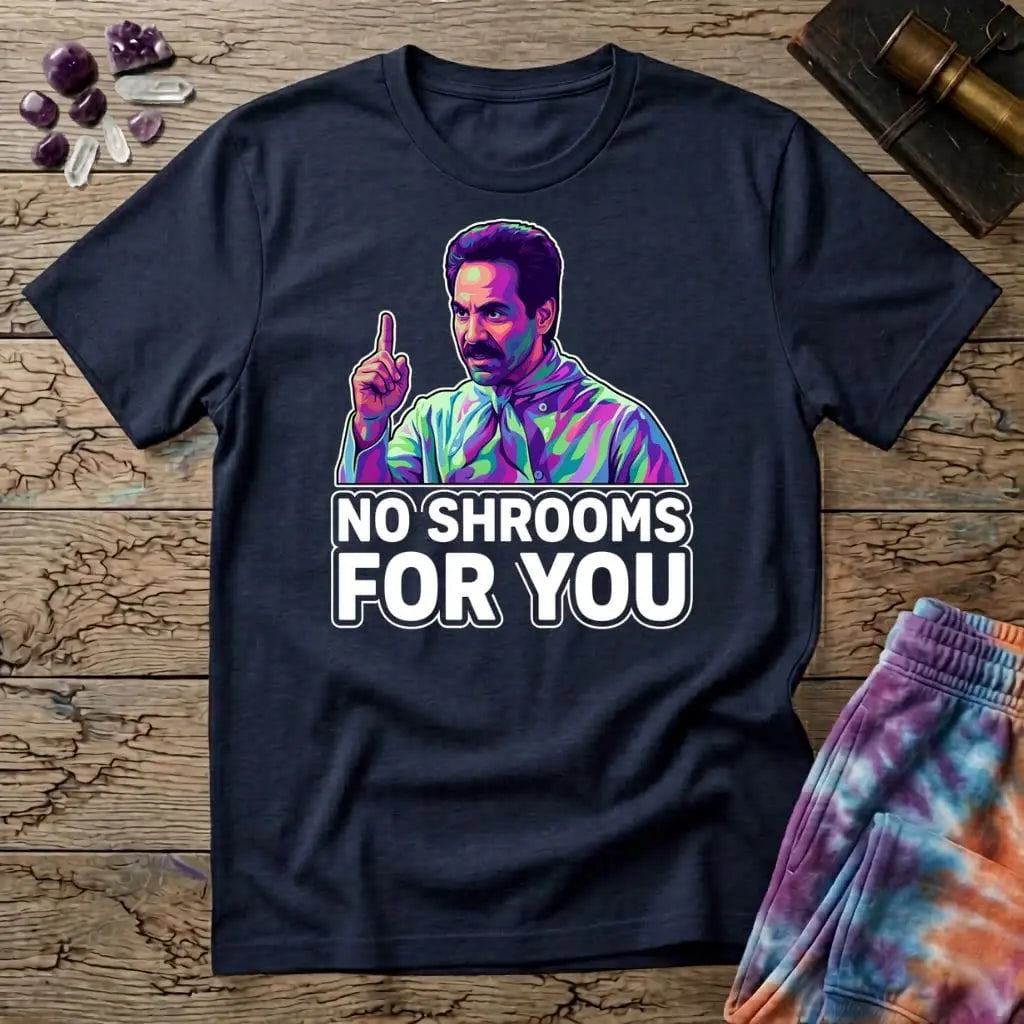 Printify T-Shirt No Shrooms For You Mushroom T-Shirt Mushroom Magic Mushroom T-Shirt