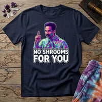 Printify T-Shirt No Shrooms For You Mushroom T-Shirt Mushroom Magic Mushroom T-Shirt