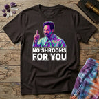 Printify T-Shirt No Shrooms For You Mushroom T-Shirt Mushroom Magic Mushroom T-Shirt