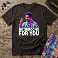 Printify T-Shirt No Shrooms For You Mushroom T-Shirt Mushroom Magic Mushroom T-Shirt