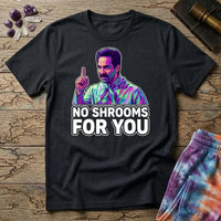 Printify T-Shirt No Shrooms For You Mushroom T-Shirt Mushroom Magic Mushroom T-Shirt