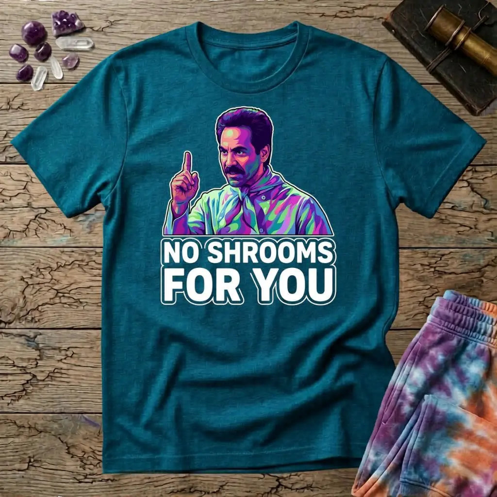Printify T-Shirt No Shrooms For You Mushroom T-Shirt Mushroom Magic Mushroom T-Shirt