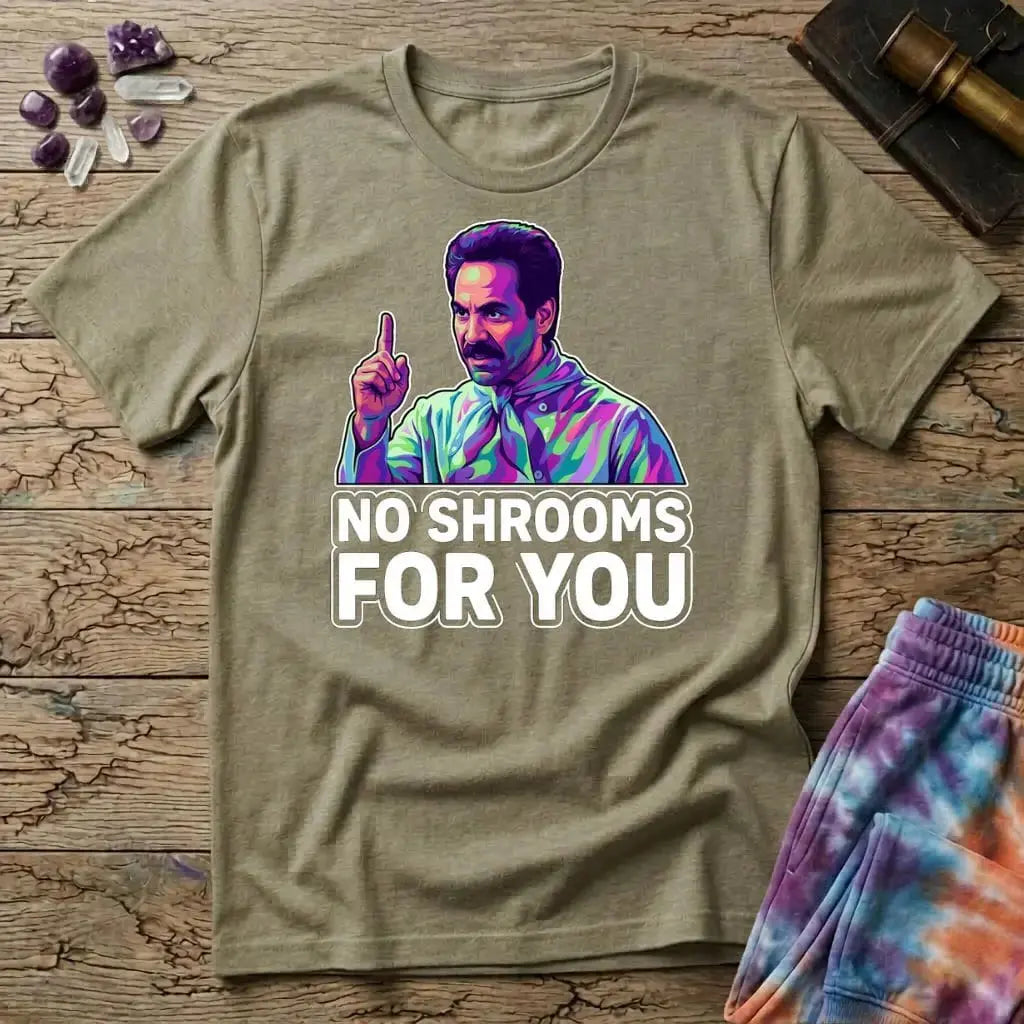 Printify T-Shirt No Shrooms For You Mushroom T-Shirt Mushroom Magic Mushroom T-Shirt