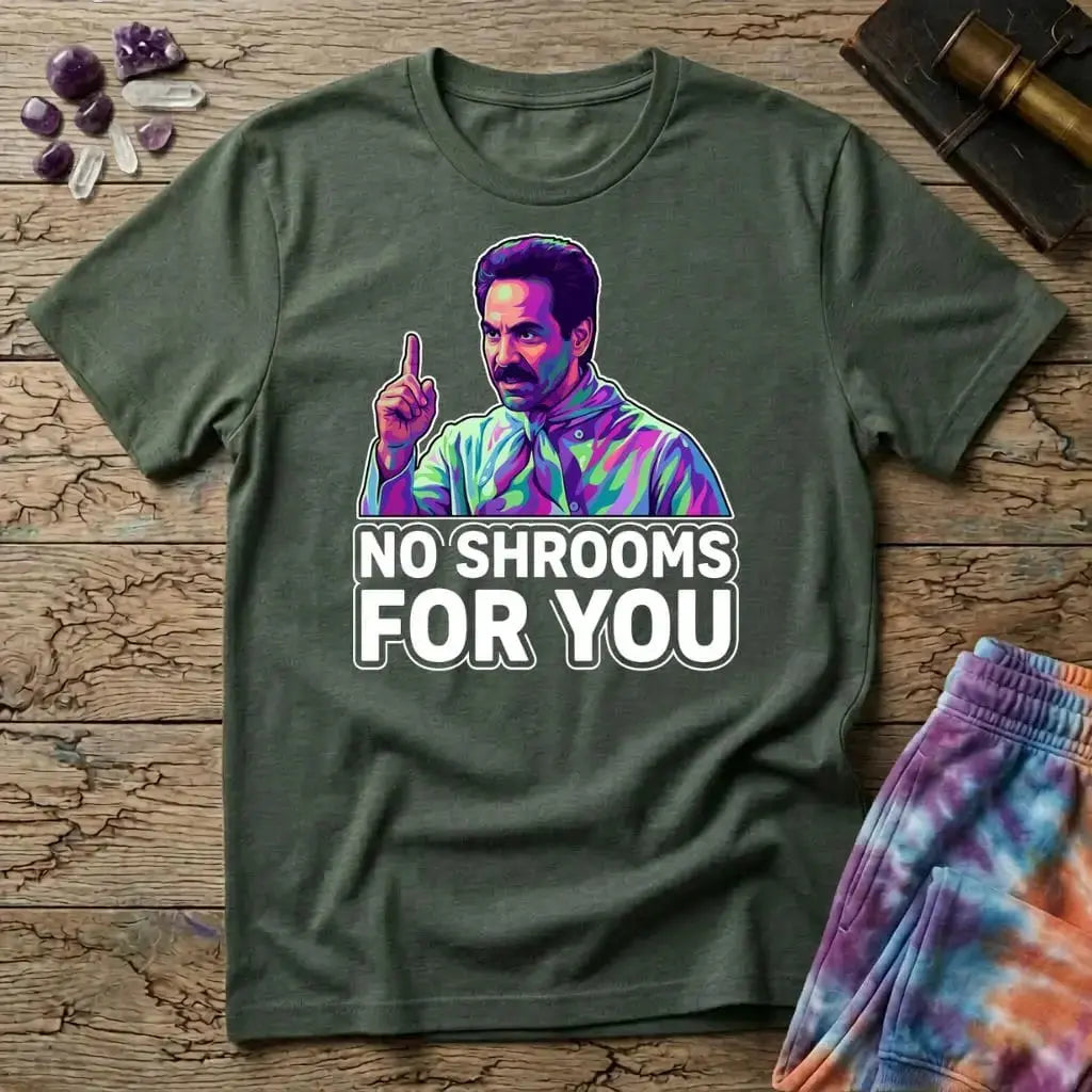 Printify T-Shirt No Shrooms For You Mushroom T-Shirt Mushroom Magic Mushroom T-Shirt