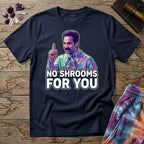 Printify T-Shirt No Shrooms For You T-Shirt Mushroom Magic Mushroom T-Shirt