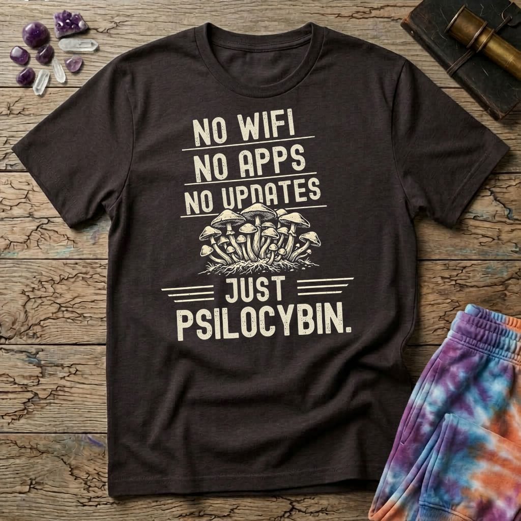 Printify T-Shirt No Wifi No Apps No Updates Just Psilocybin Mushroom T-Shirt Mushroom Magic Mushroom T-Shirt