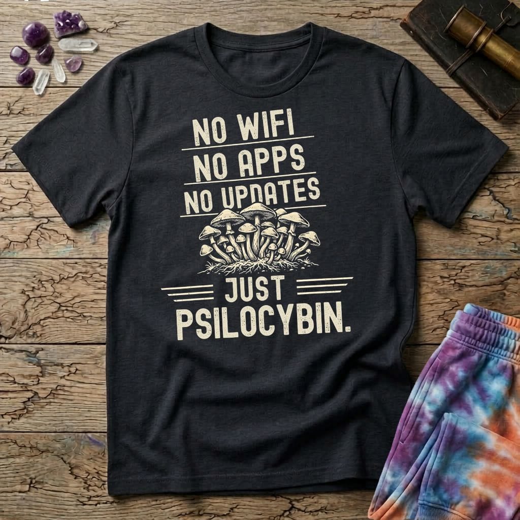Printify T-Shirt No Wifi No Apps No Updates Just Psilocybin Mushroom T-Shirt Mushroom Magic Mushroom T-Shirt