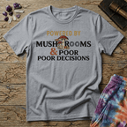 Printify T-Shirt Powered by Mushrooms & Poor Decisions T-Shirt Mushroom Magic Mushroom T-Shirt