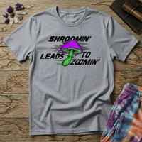 Printify T-Shirt Shroomin Leads To Zoomin Too T-Shirt Mushroom Magic Mushroom T-Shirt