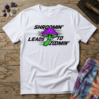Printify T-Shirt Shroomin Leads To Zoomin Too T-Shirt Mushroom Magic Mushroom T-Shirt
