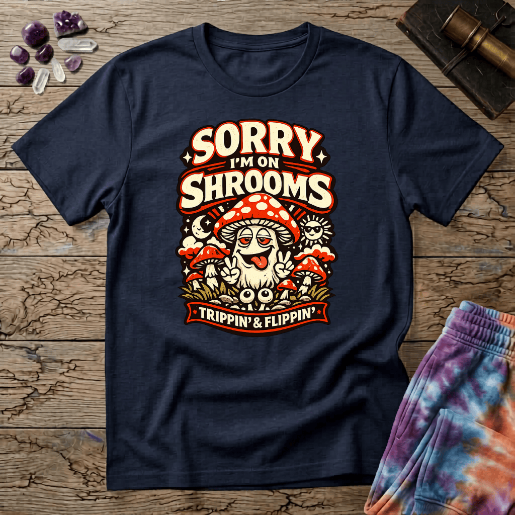 Printify T-Shirt Sorry Im On Shrooms T-Shirt Mushroom Magic Mushroom T-Shirt