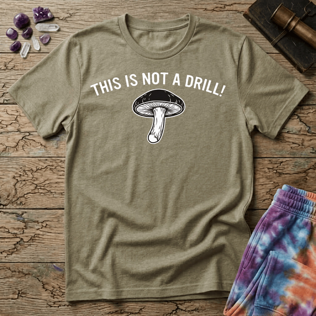 Printify T-Shirt This Is Not A Drill Mushroom T-Shirt Mushroom Magic Mushroom T-Shirt