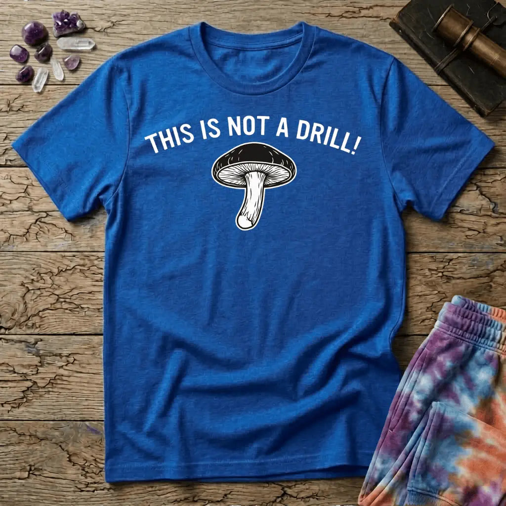 Printify T-Shirt This Is Not A Drill Mushroom T-Shirt Mushroom Magic Mushroom T-Shirt