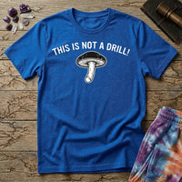 Printify T-Shirt This Is Not A Drill Mushroom T-Shirt Mushroom Magic Mushroom T-Shirt