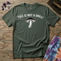 Printify T-Shirt This Is Not A Drill Mushroom T-Shirt Mushroom Magic Mushroom T-Shirt