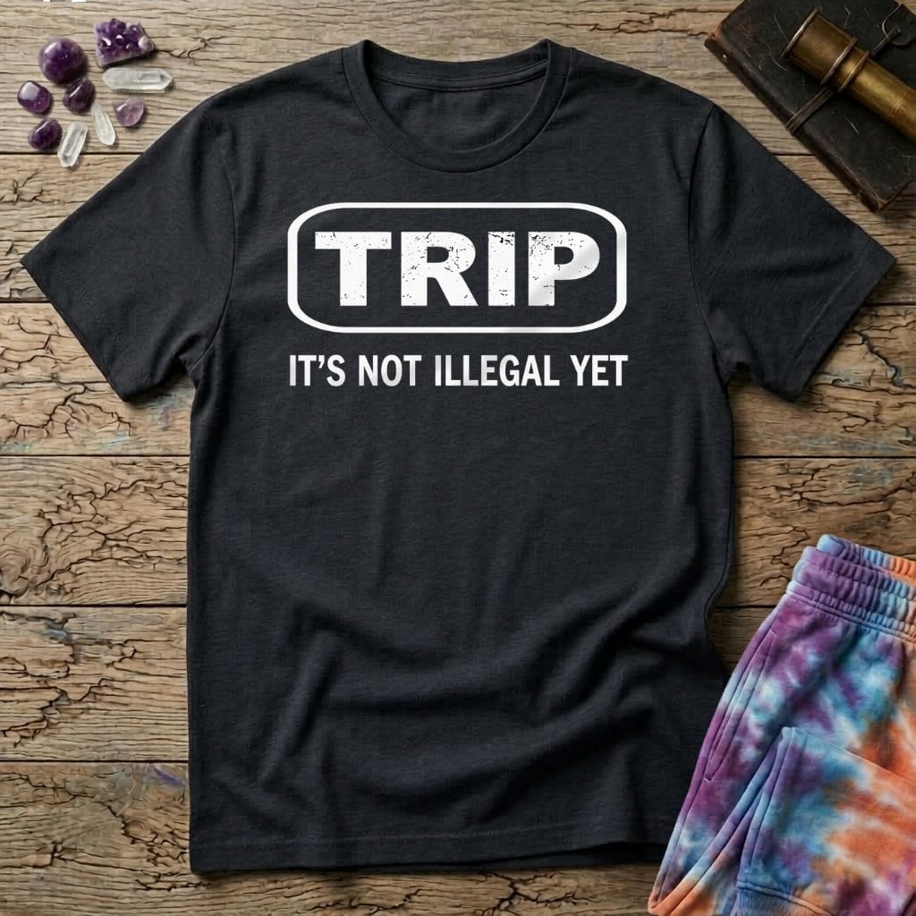 Printify T-Shirt Trip Its Not Illegal Yet T-Shirt Mushroom Magic Mushroom T-Shirt