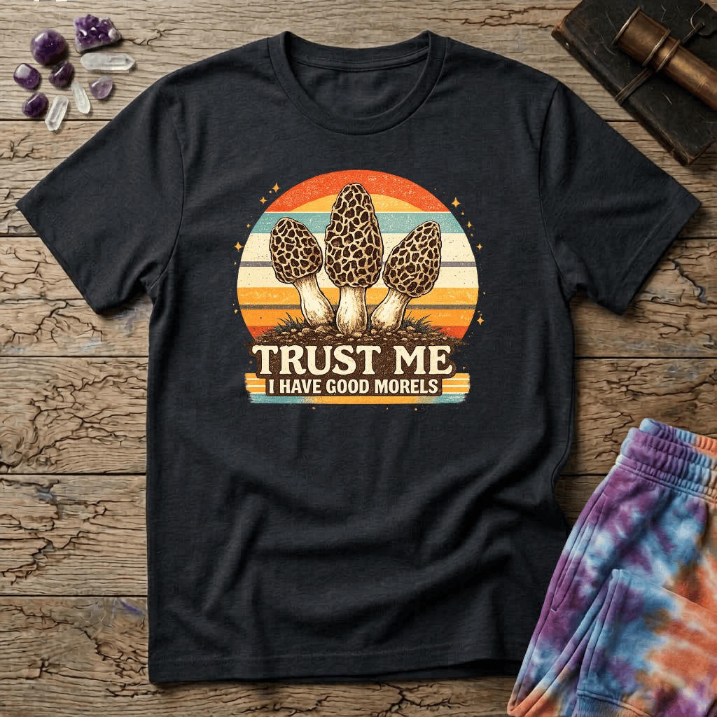 Printify T-Shirt Trust Me I have Good Morels Mushroom T-Shirt Mushroom Magic Mushroom T-Shirt