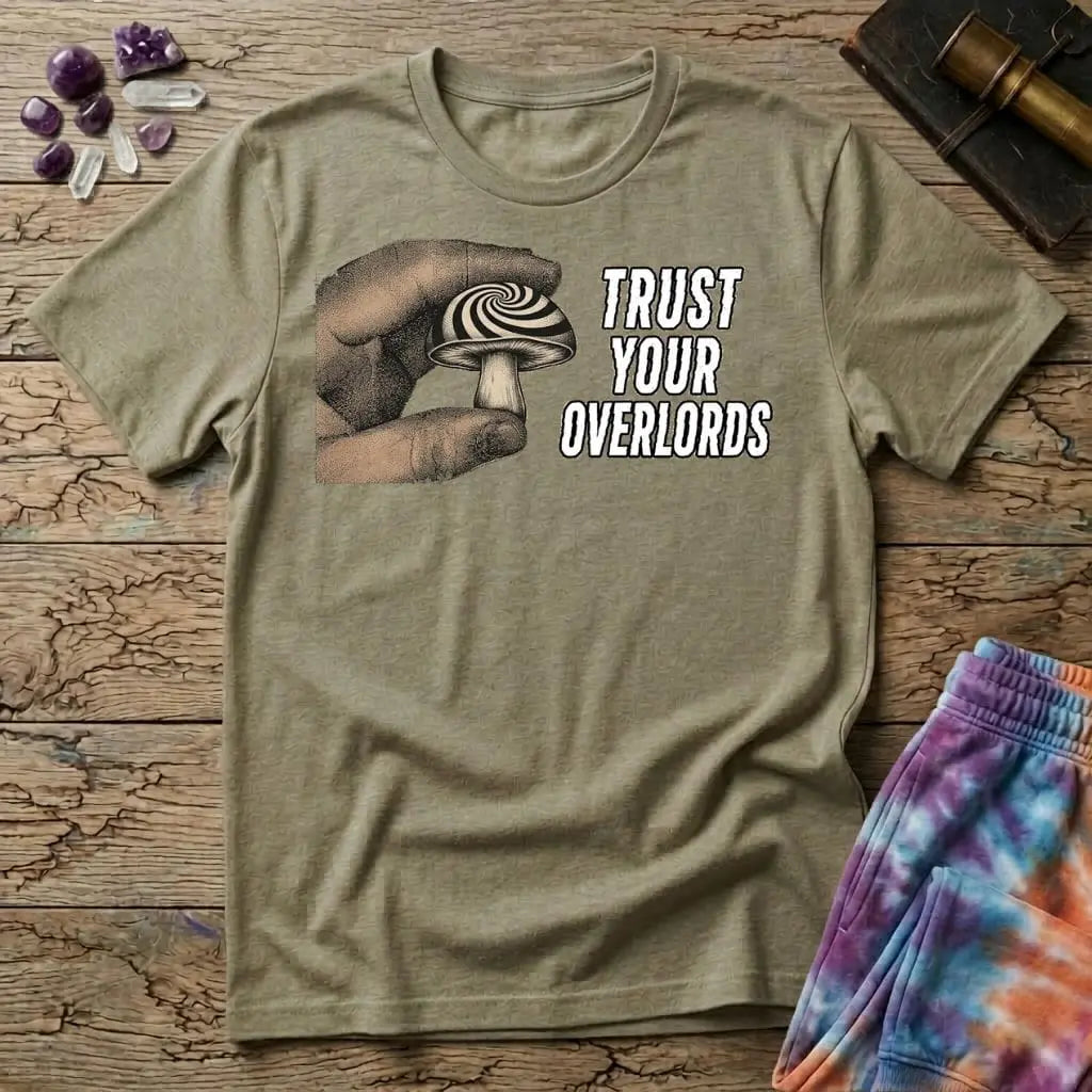 Printify T-Shirt Trust Your Overlords Mushroom T-Shirt Mushroom Magic Mushroom T-Shirt