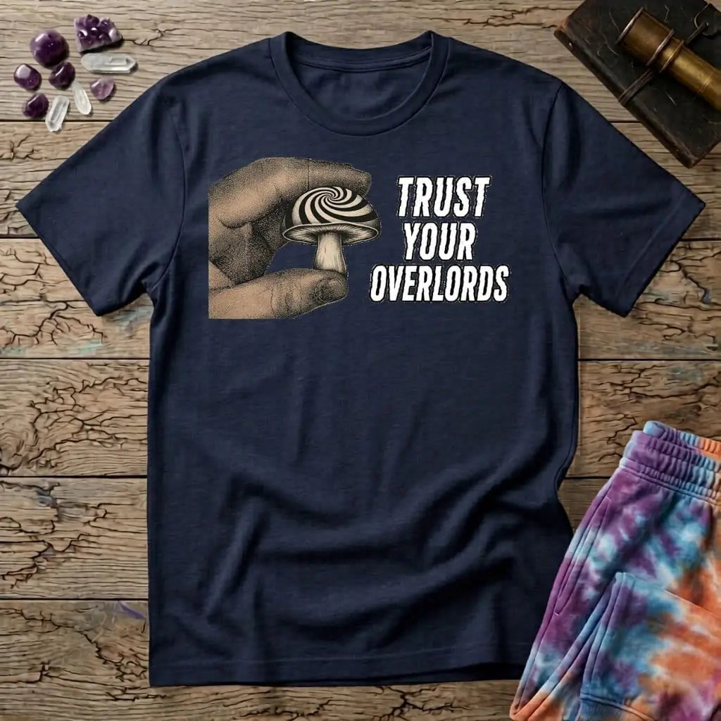 Printify T-Shirt Trust Your Overlords Mushroom T-Shirt Mushroom Magic Mushroom T-Shirt