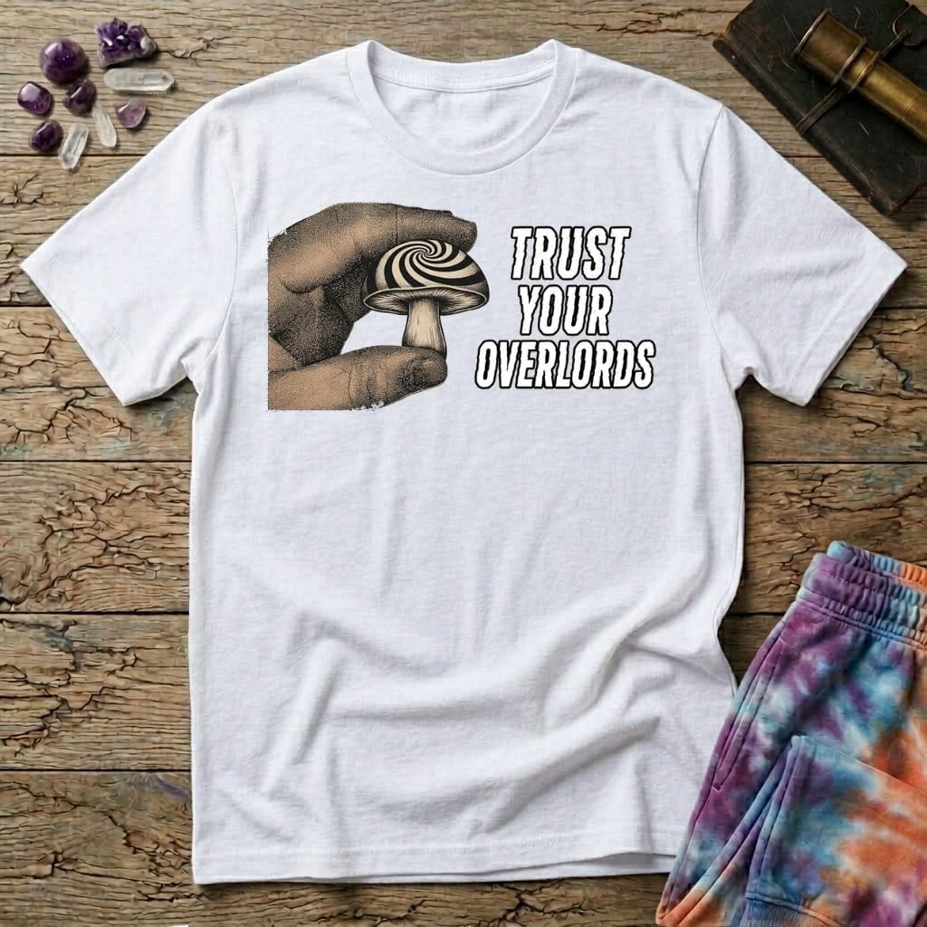 Printify T-Shirt Trust Your Overlords Mushroom T-Shirt Mushroom Magic Mushroom T-Shirt