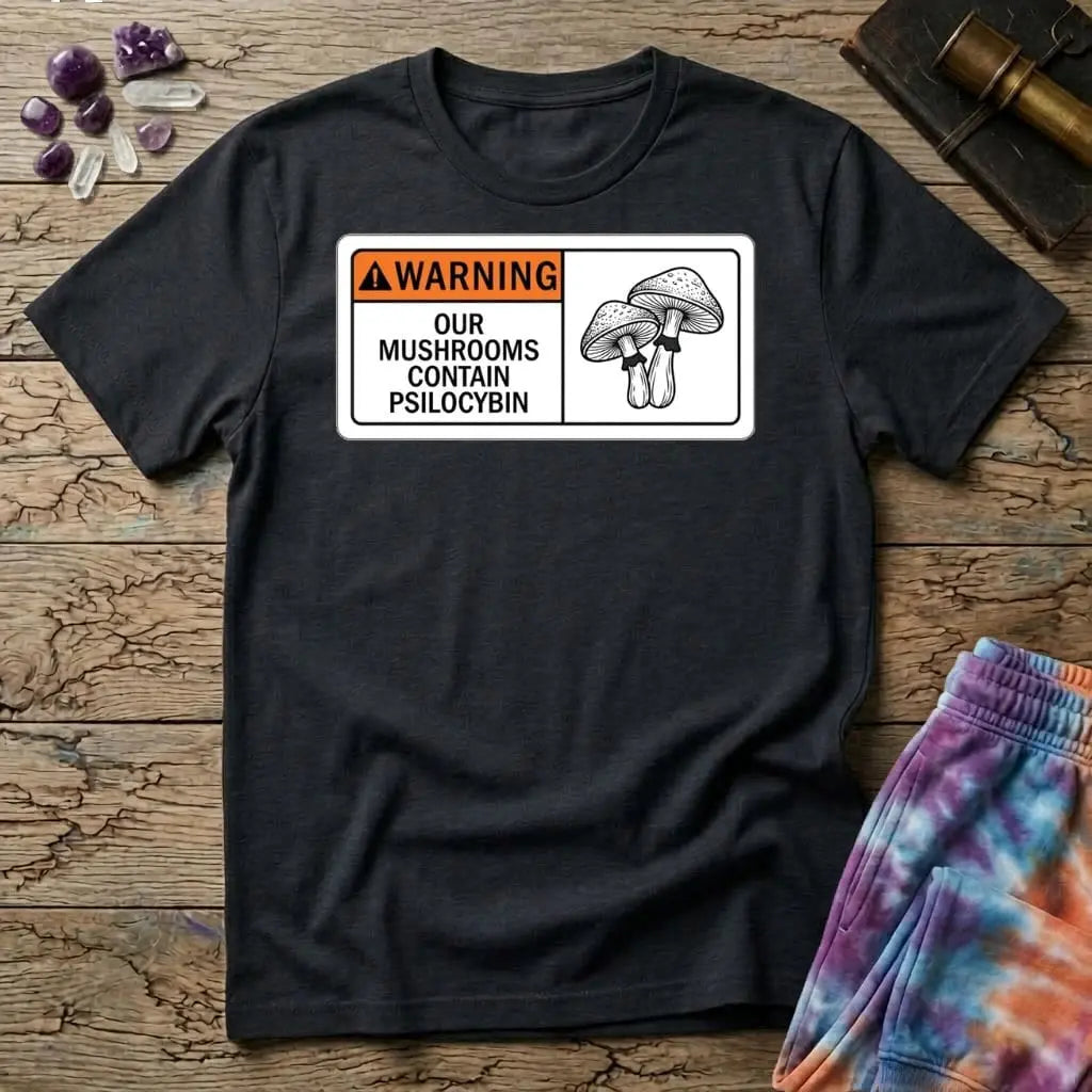 Printify T-Shirt Warning Our Mushrooms Contain Psilocybin T-Shirt Mushroom Magic Mushroom T-Shirt