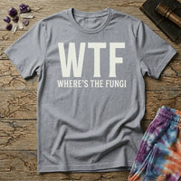 Printify T-Shirt Where's The Fungi WTF Mushrooms T-Shirt Mushroom Magic Mushroom T-Shirt